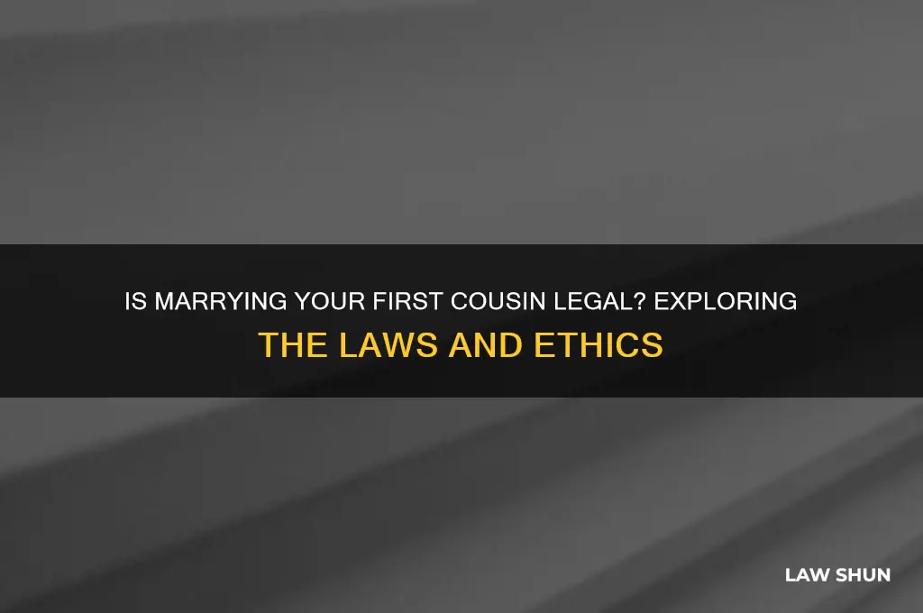 is it against the law to marry your 1st cousin