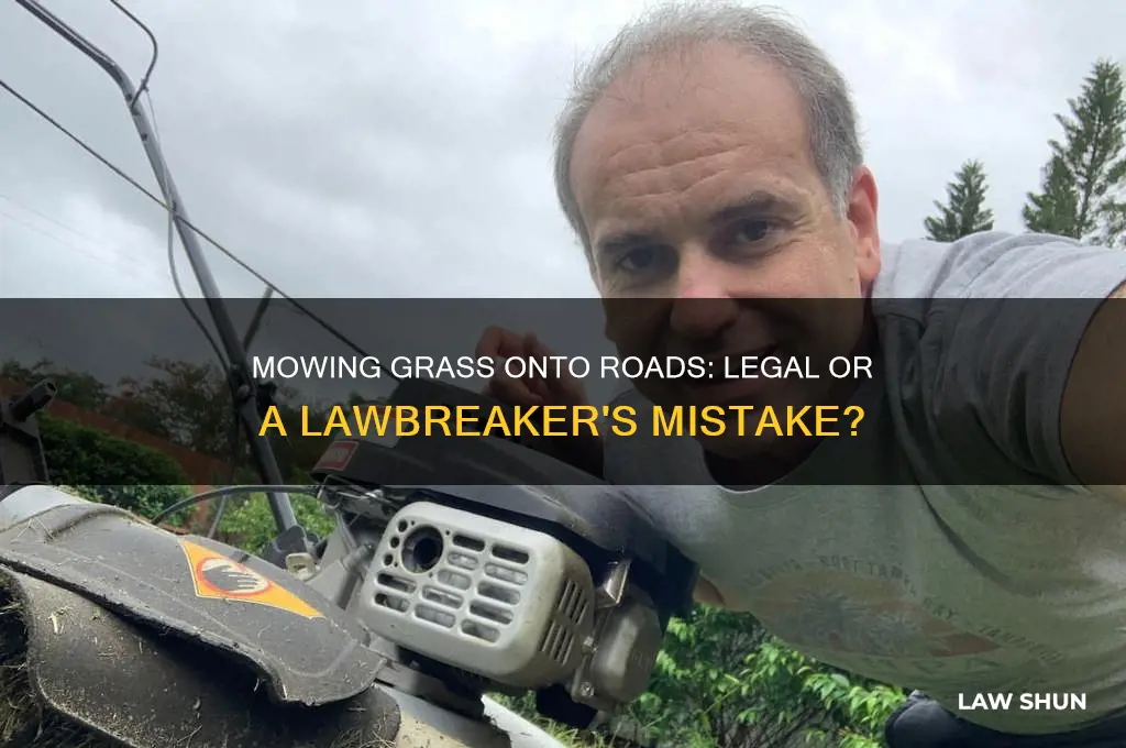 is it against the law to mow grass into road