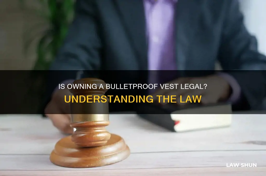 is it against the law to own a bulletproof vest
