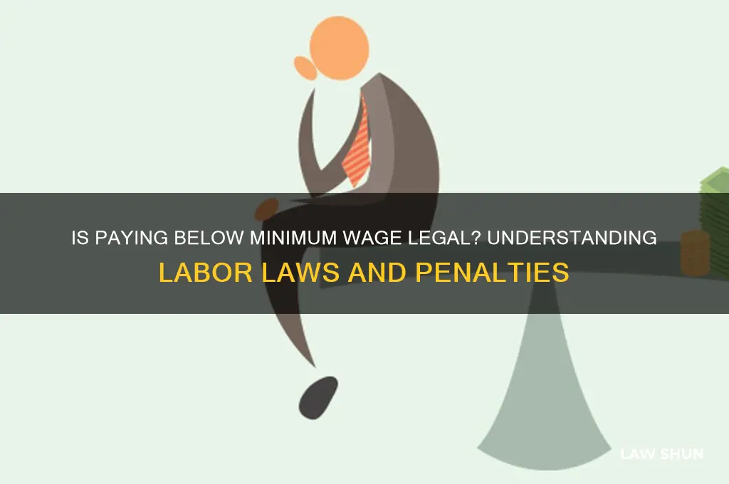 is it against the law to pay below minimum wage