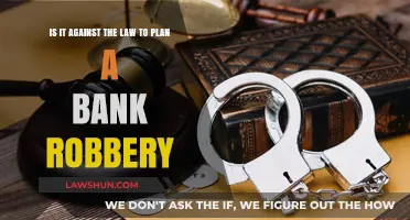 Is Planning a Bank Robbery Illegal? Legal Insights and Consequences