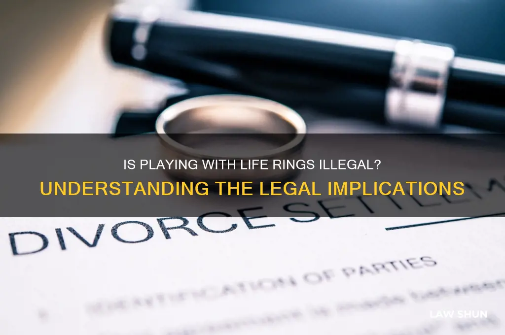 is it against the law to play with life rings