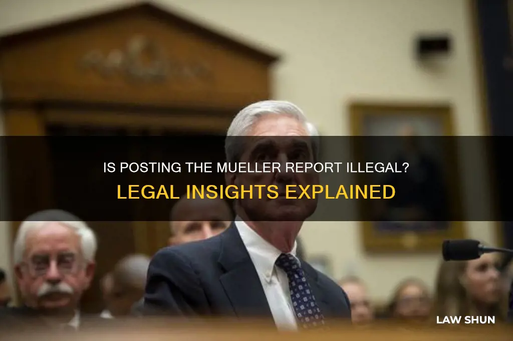 is it against the law to post the mueller report