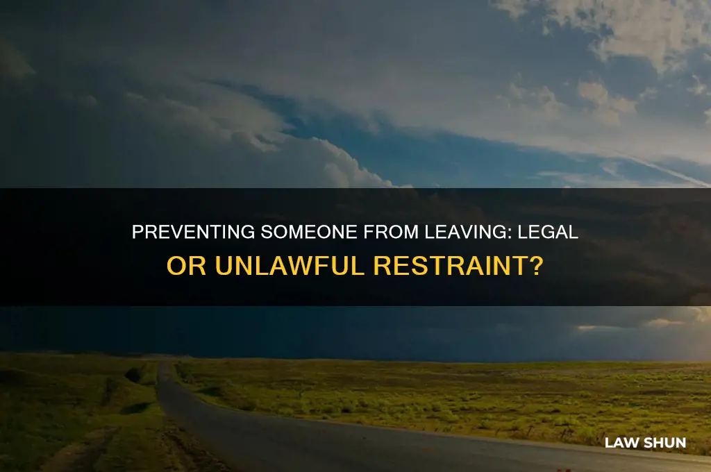 is it against the law to prevent someone from leaving