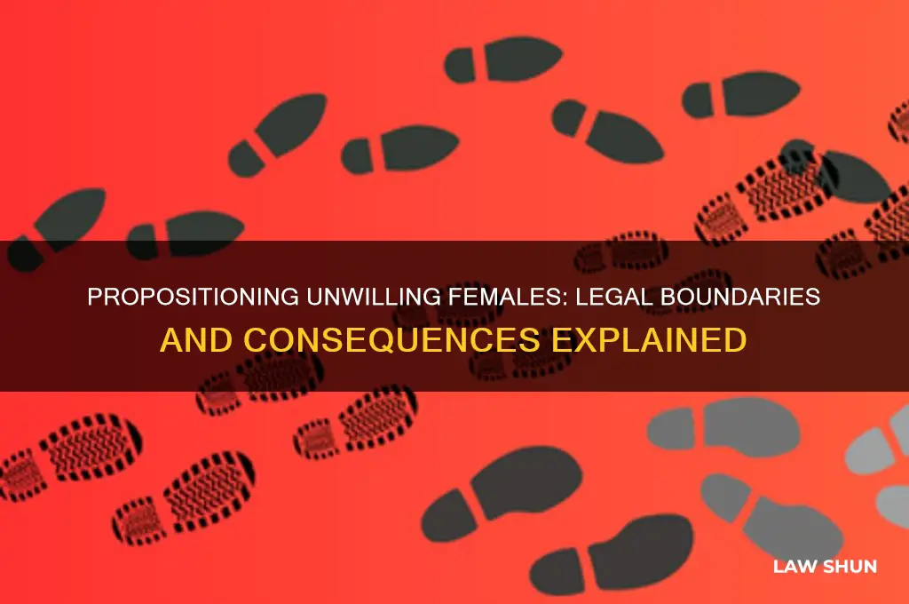 is it against the law to proposition a unwilling female