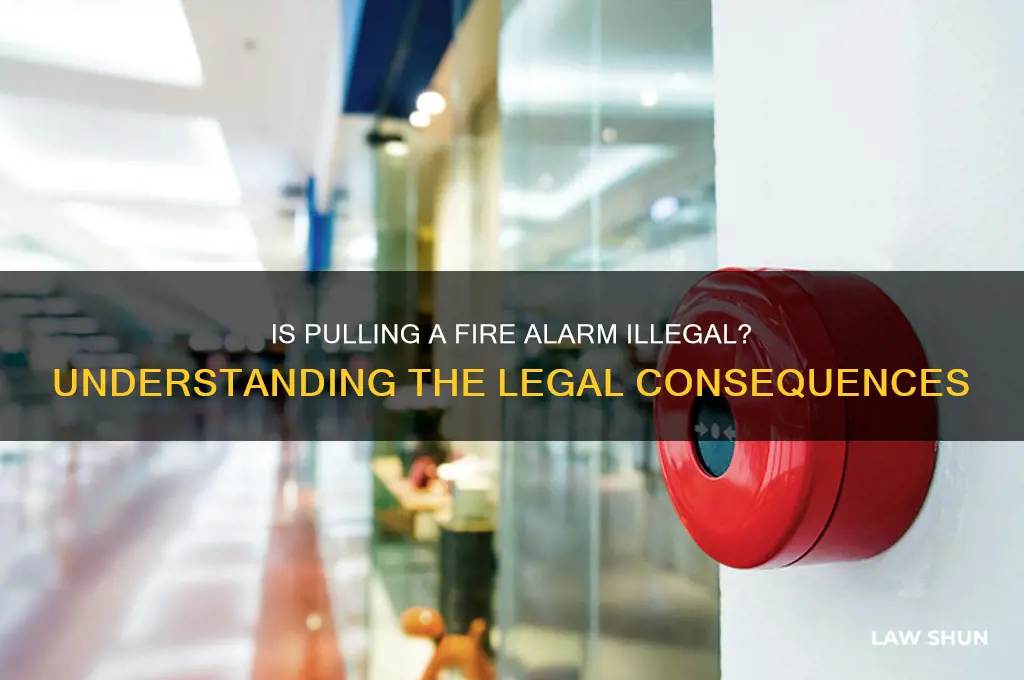 is it against the law to pull a fire alarm