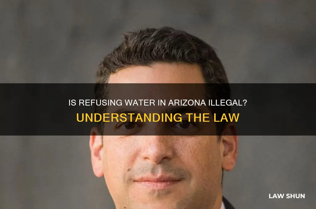 is it against the law to refuse water in arizona