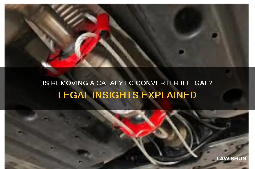 is it against the law to remove a catalytic converter