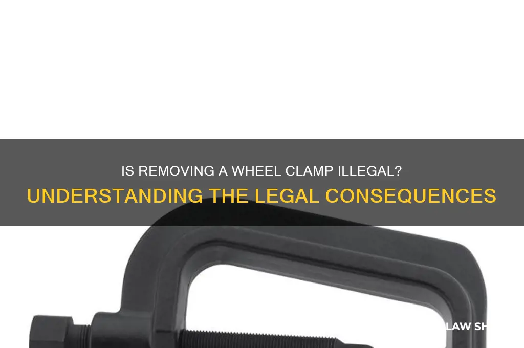 is it against the law to remove a wheel clamp