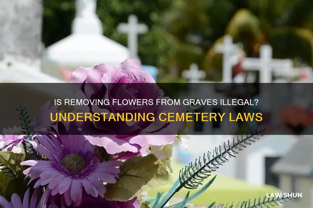 is it against the law to remove flowers from grave