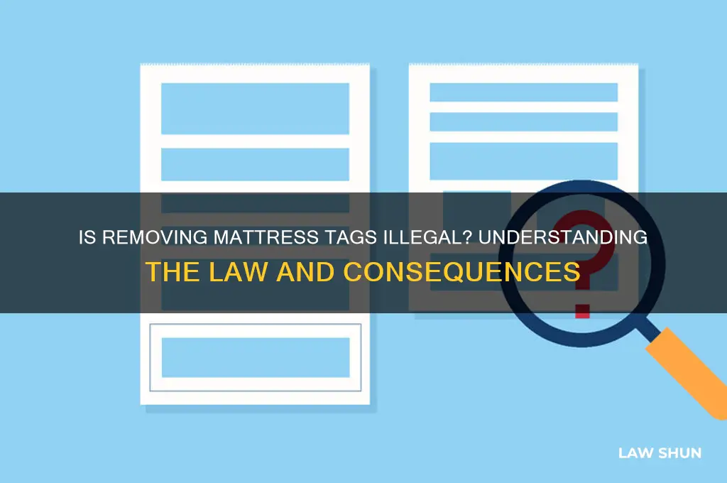 is it against the law to remove tag from mattress