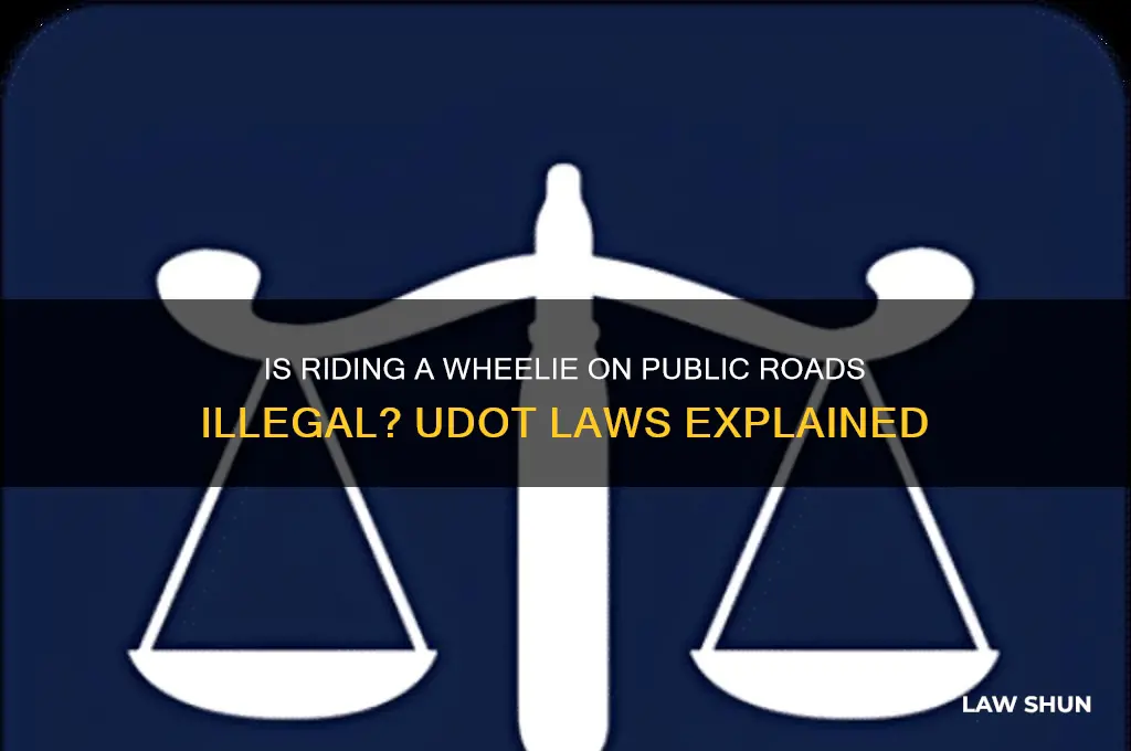 is it against the law to ride a wheelie udot