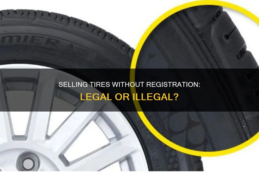 is it against the law to sale tires without registering