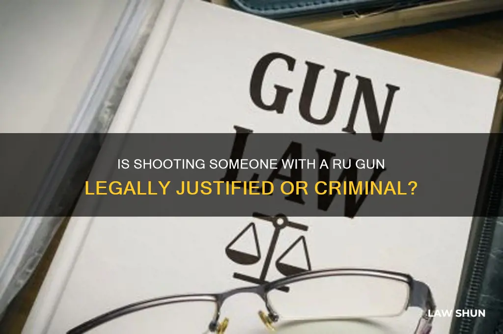 is it against the law to shoot someone with ru
