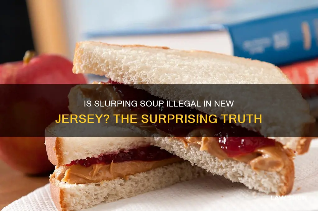 is it against the law to slurp soup in nj