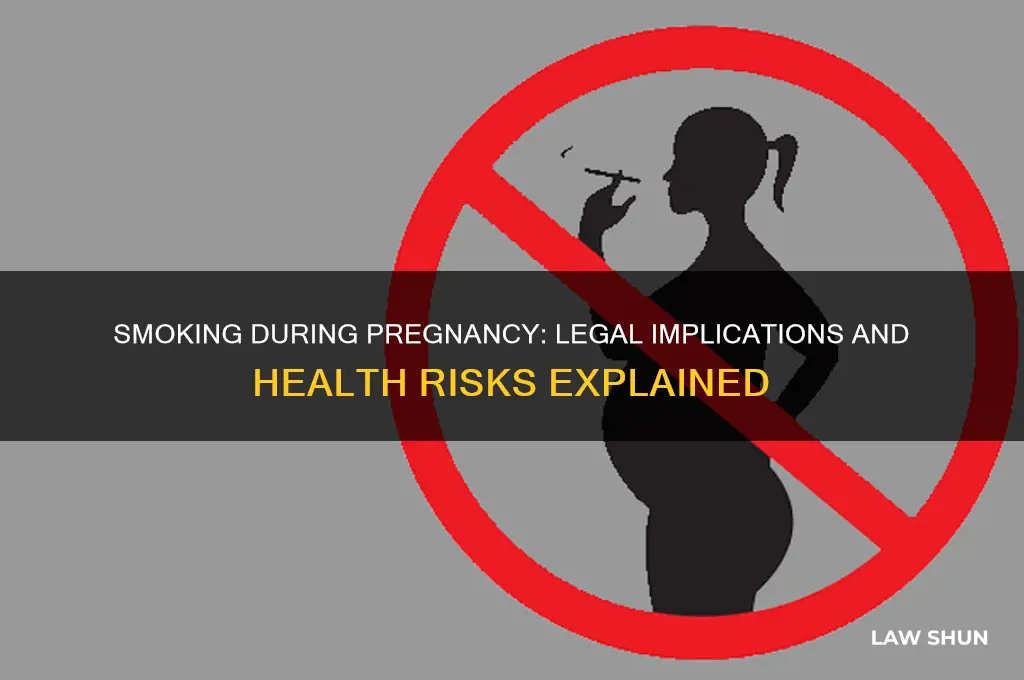 is it against the law to smoke cigarettes while pregnant