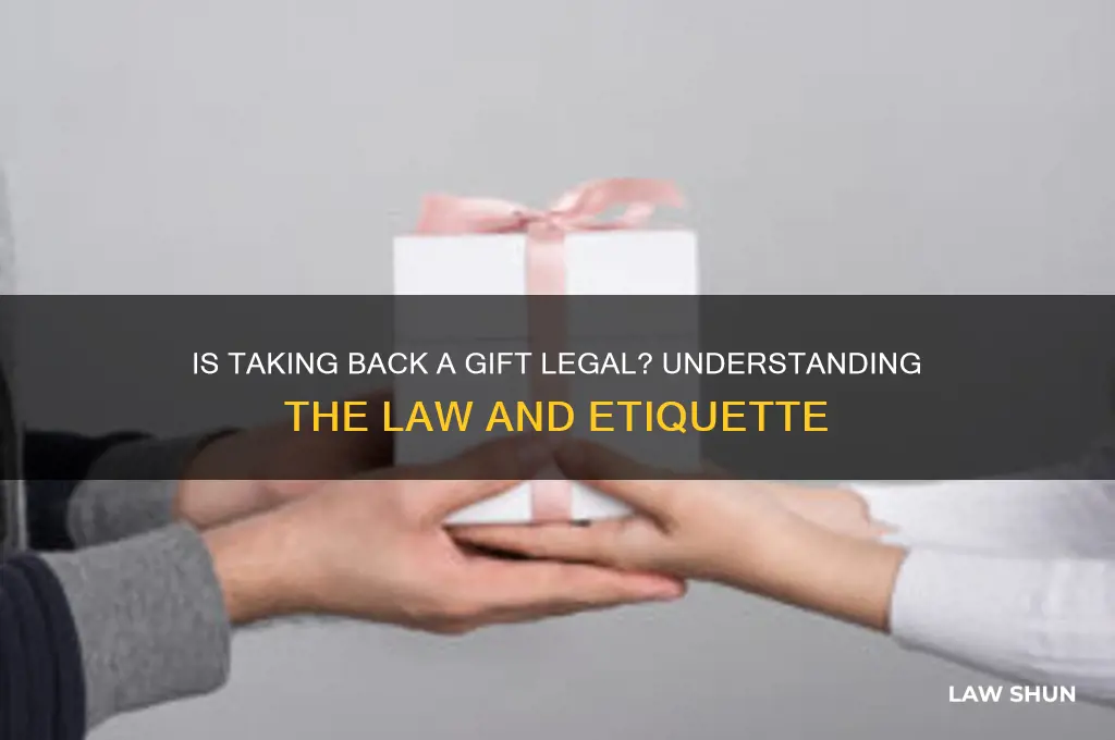 is it against the law to take back a gift