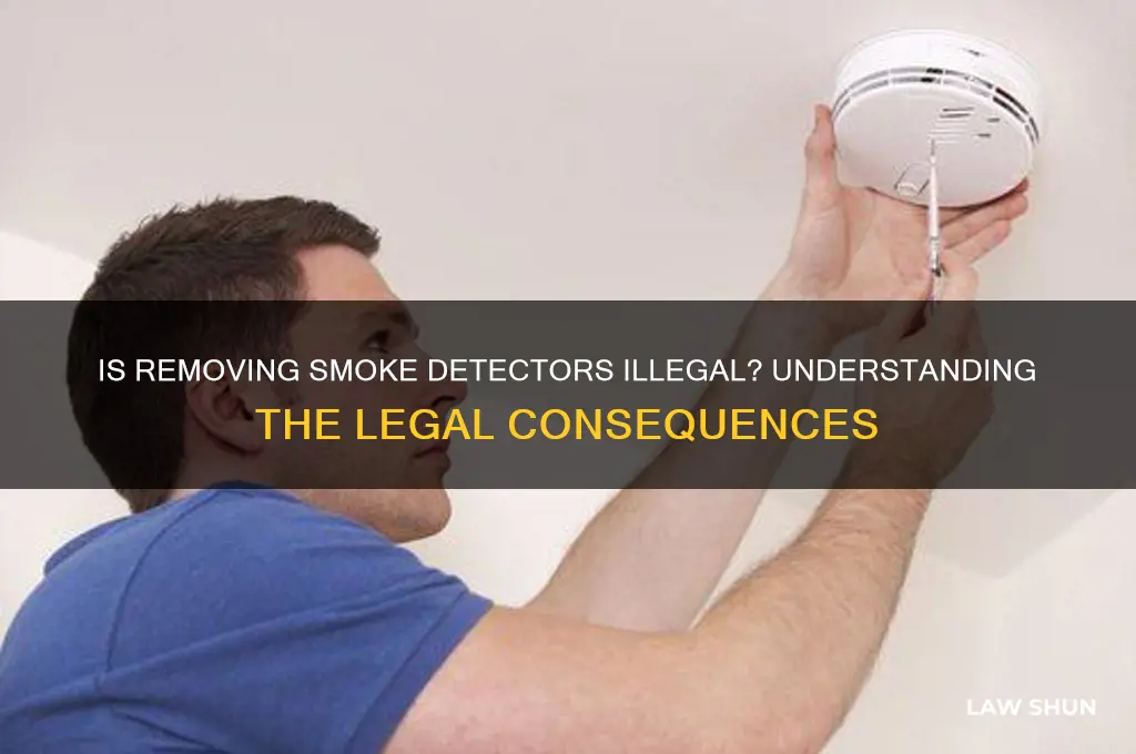 is it against the law to take down smoke detectors