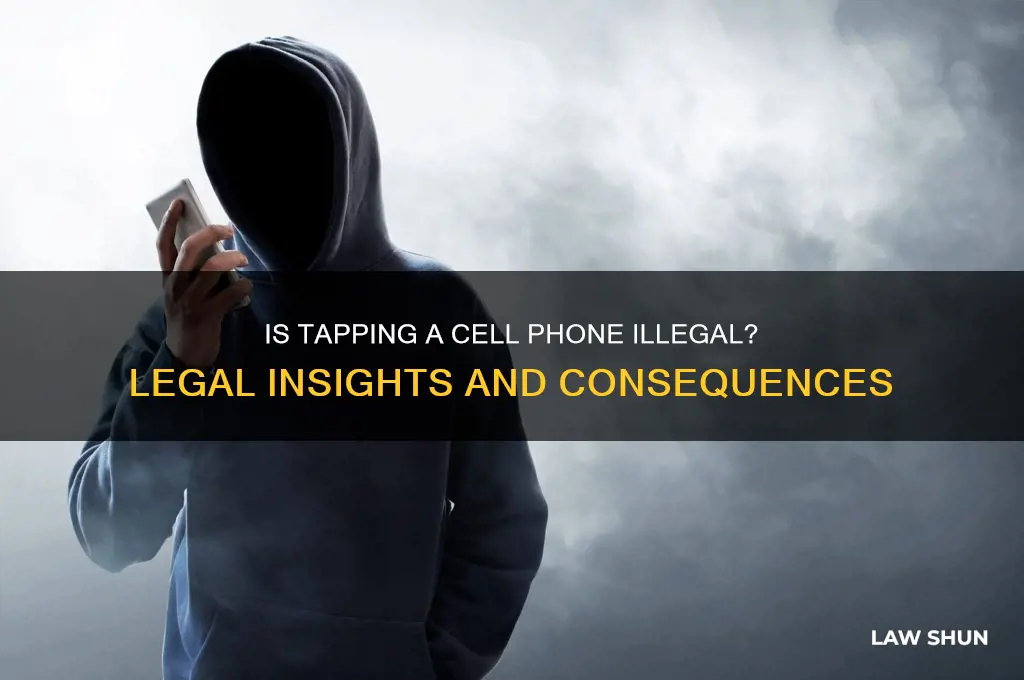 is it against the law to tap a cell phone