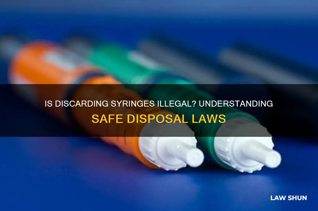 is it against the law to throw away a syringes