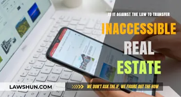 Transferring Inaccessible Real Estate: Legal or Illegal?
