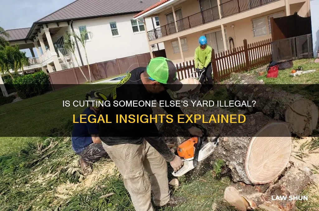 is it againt the law to cut someone elses yard