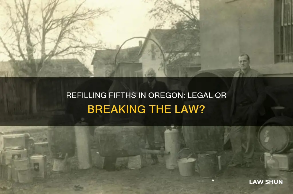 is it againts the law to refill fifths in oregon