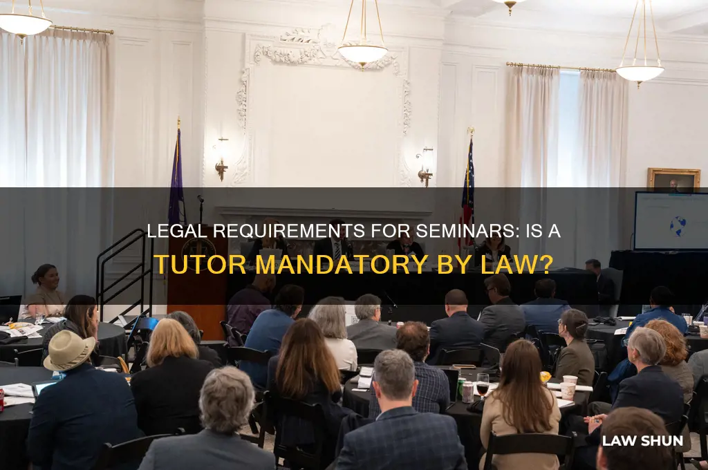 is it by law to have an turputor to seminar