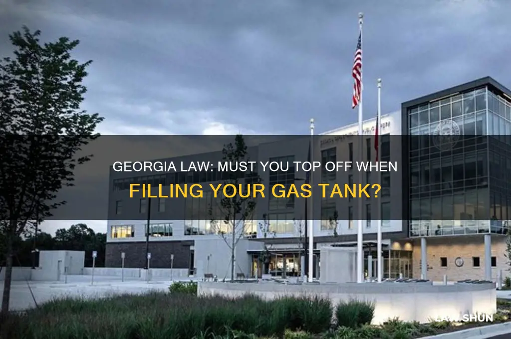 is it georgia law to top off when filling