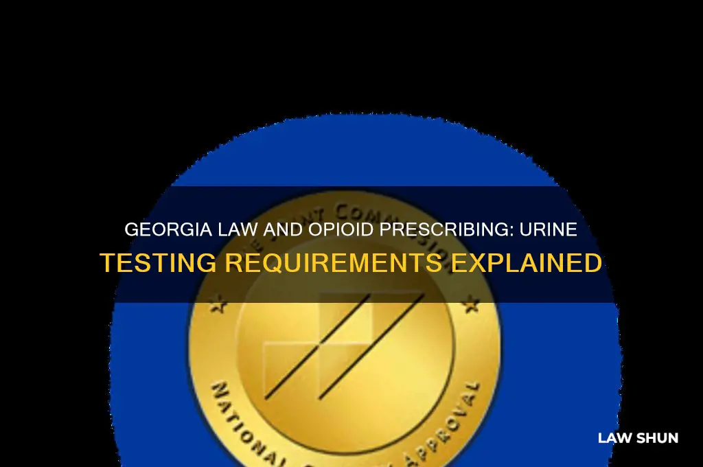 is it georgia law to urine test for opioid prescribing
