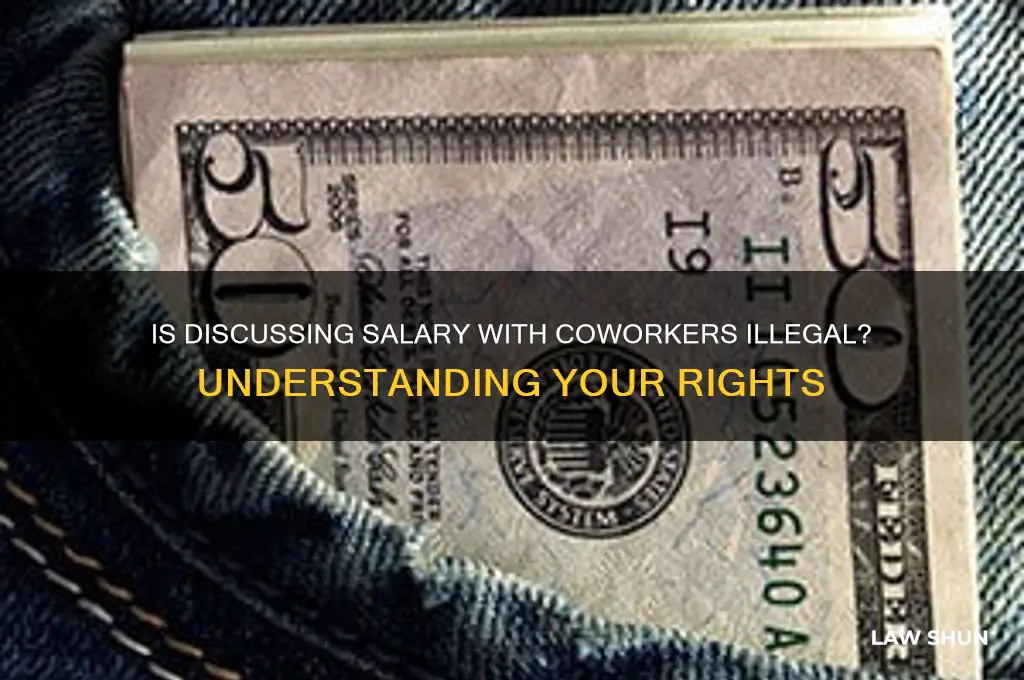 is it illegal the law to discuss salary with coworkers
