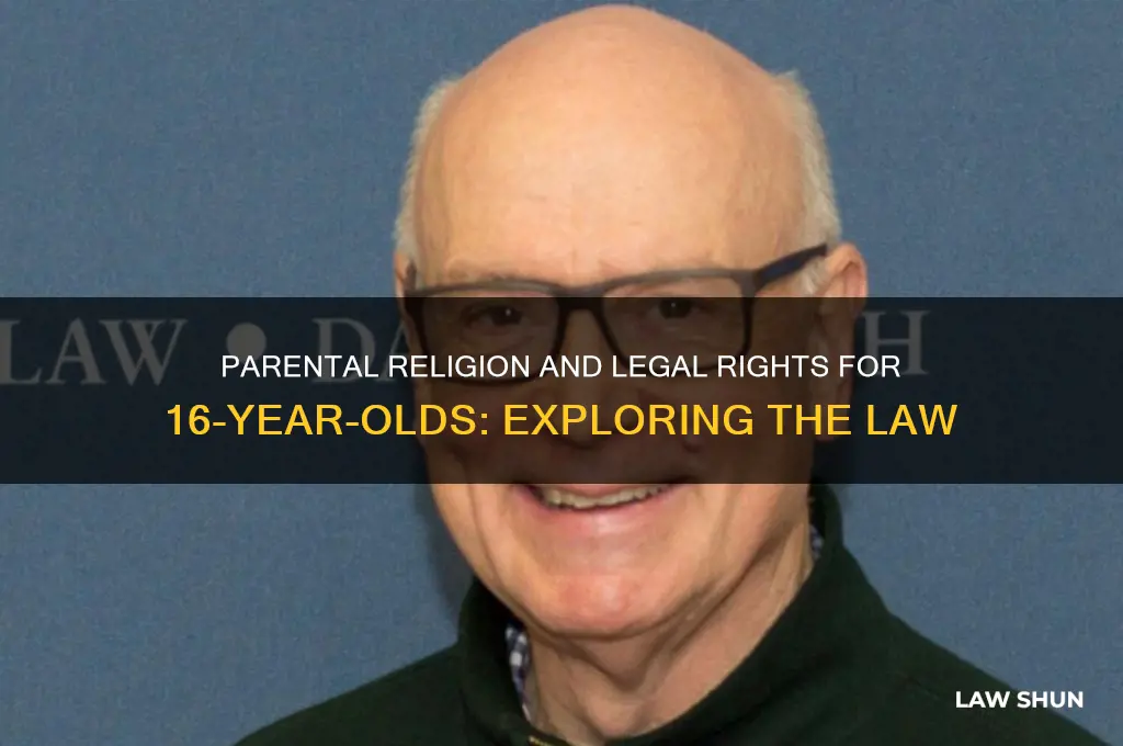 is it law for 16 year old religion of parents
