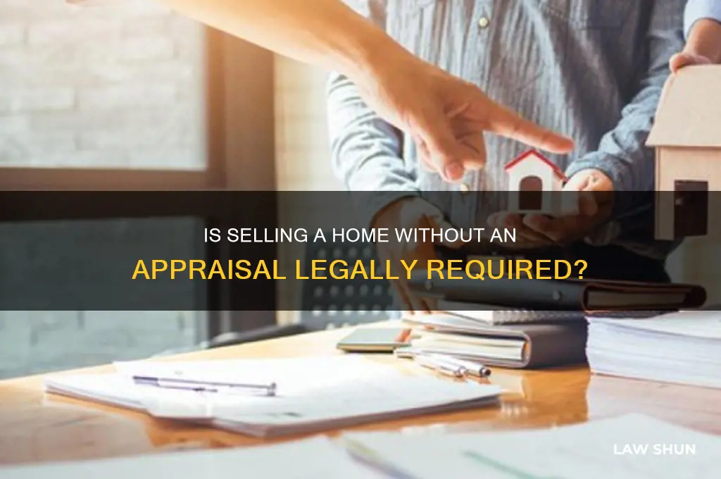 is it law to sell a home without an appraisal
