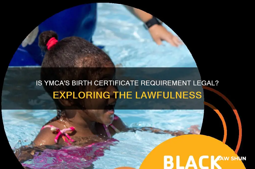 is it lawful for the ymca to request birth certificets