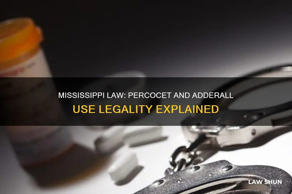 is it lawful in mississippi to take percocet and adderall