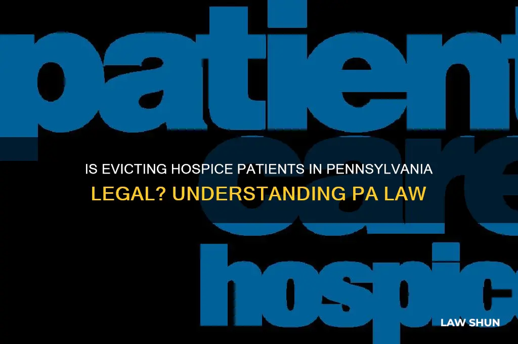 is it lawful in pa to evict someone on hpospice