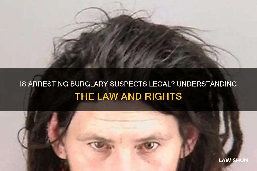 is it lawful to arrest a person suspected of burglary