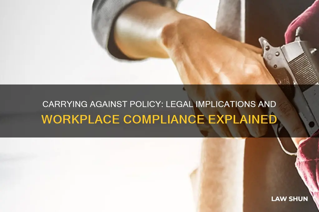 is it lawful to carry if against policy