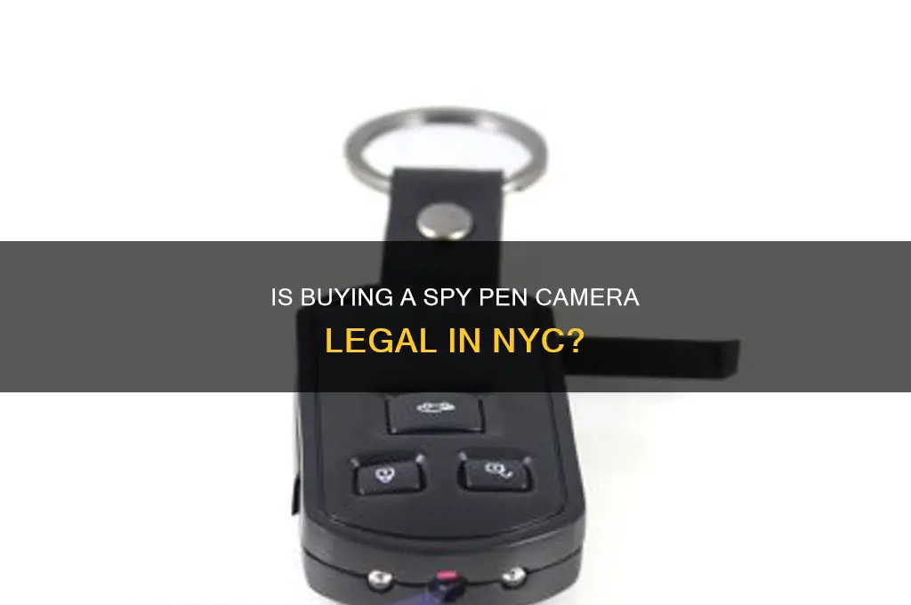 is it lawful to purchase spy pen camera in nyc