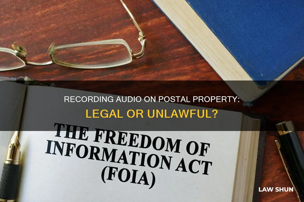 is it lawful to record audio on postal property