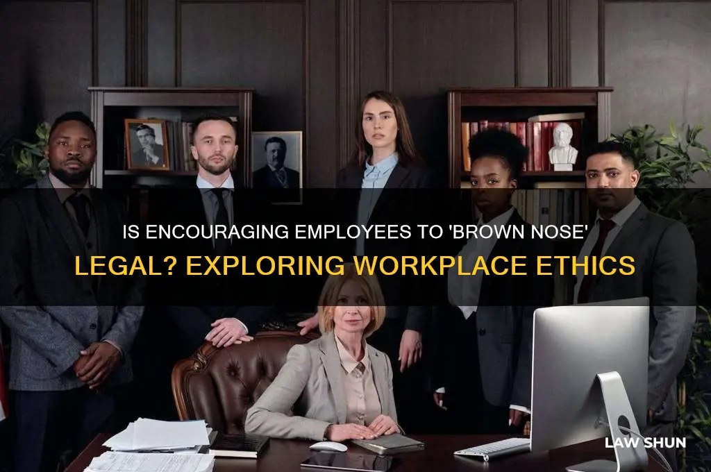 is it lawful to tell an employee to brown nose