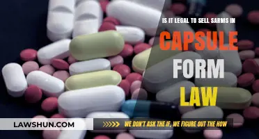 Selling SARMs in Capsules: Navigating the Legal Landscape