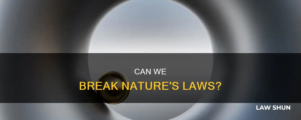 is it possible to break a natural law