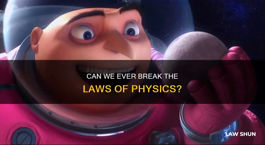 is it possible to break laws of physics