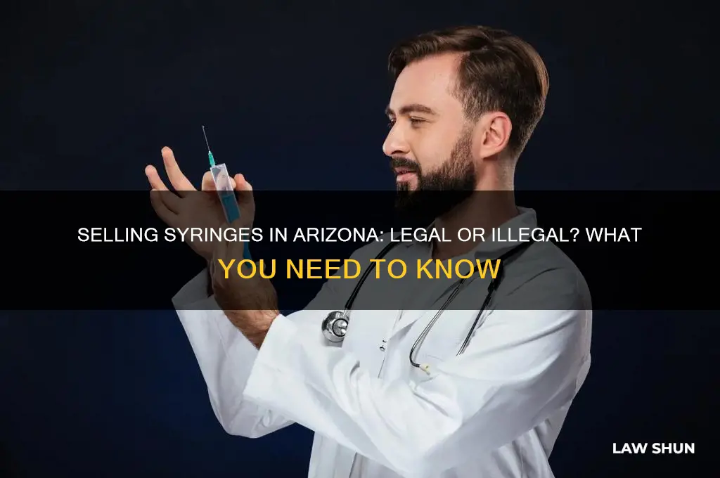 is it sgainst the law to sell syringes in az