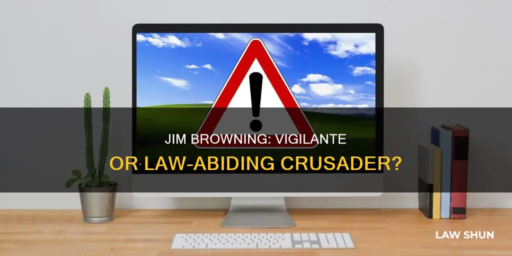 is jim browning breaking the law