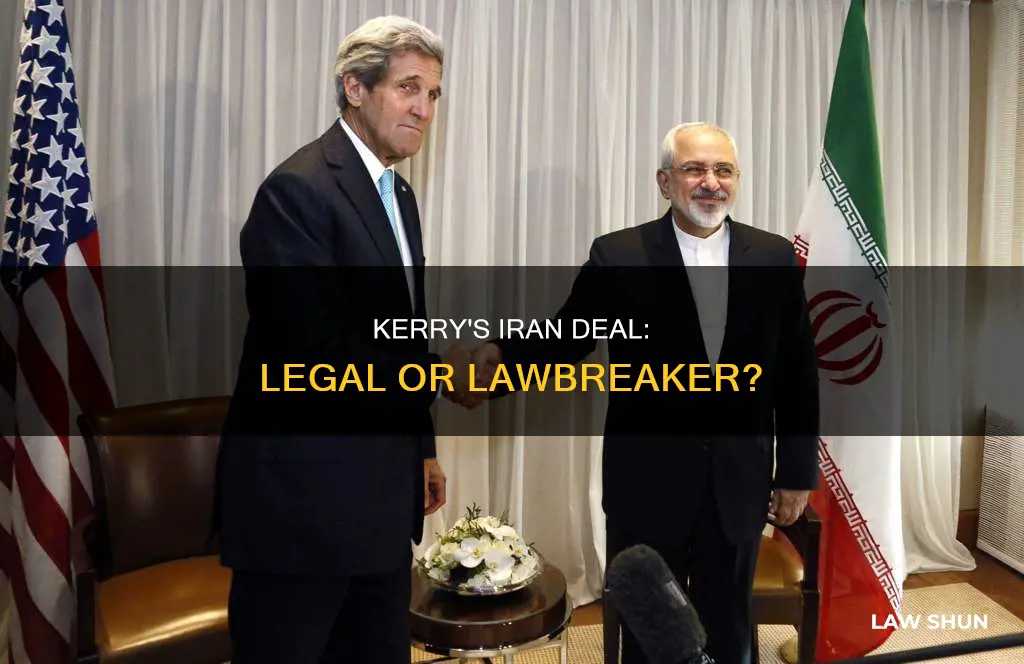 is john kerry breaking a law to save iran deal