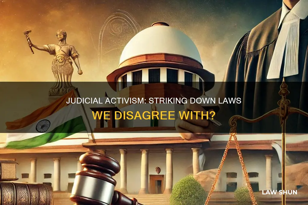 is judicial activism striking dowm a law youdont agree with