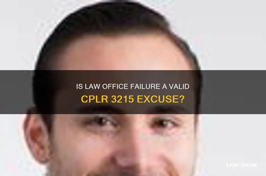 is law office failure sufficient cause under cplr 3215