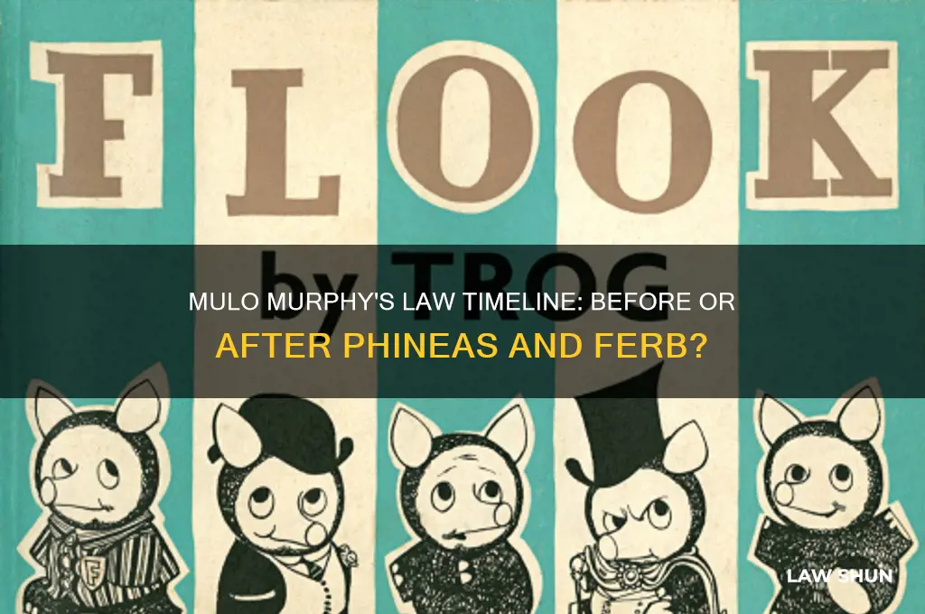 is mulo murphys law before or after phineas and fetb